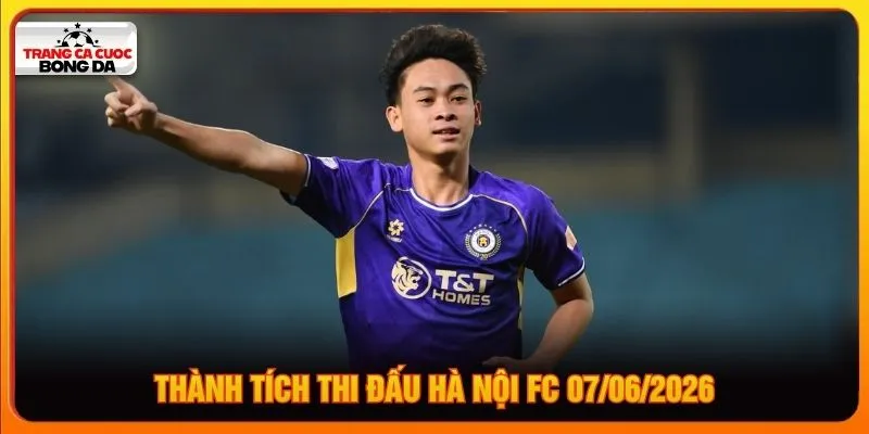 Thành tích thi đấu Hà Nội FC 07/06/2026