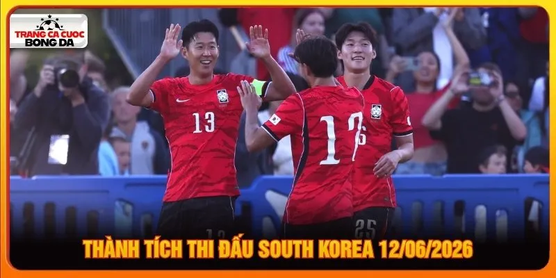 Thành tích thi đấu South Korea 12/06/2026